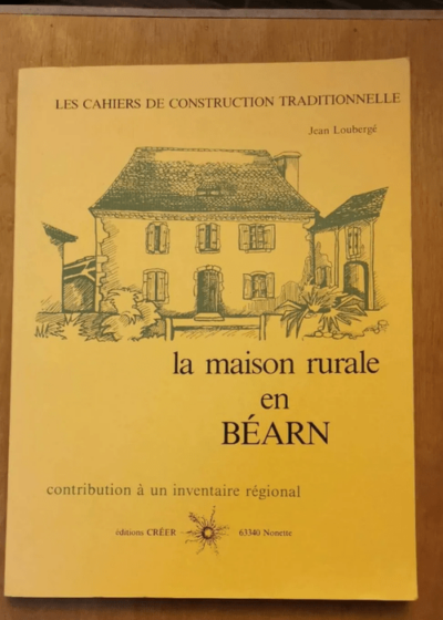 La Maison Rurale En Béarn. - Jean Loubergé