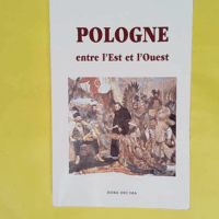 Pologne entre l Est et l Ouest – Alexan... Pologne entre l Est et l Ouest - Alexandra Viatteau