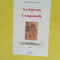 Le lépreux de compostelle - Max Galy-Nadal