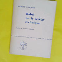 Babel ou le vertige technique. collection - Les idees et la vie. - TOURNIER GILBERT