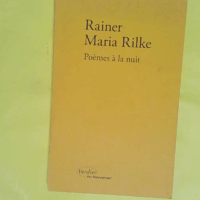 Poèmes à la nuit - Rainer Maria Rilke