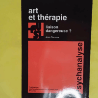Art Et Thérapie - Liaison Dangereuse ? - Jean Florence