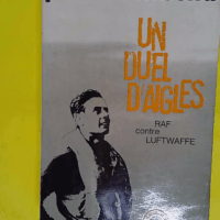Un duel d aigles - RAF contre luftwaffe. - Peter Townsend