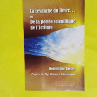 La Revanche Du Lièvre - Ou De La Portée Scientifique De L ecriture - Dominique Tassot