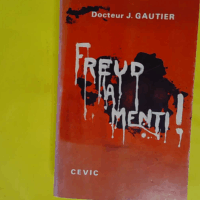 Freud a menti - J. (Docteur) GAUTIER