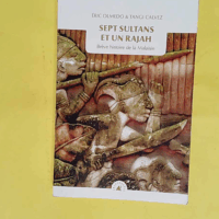 Sept sultans et un rajah - Brève histoire de la Malaisie - Eric Olmedo