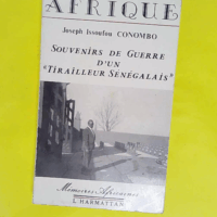 Souvenirs de guerre d un tirailleur sénégalais - Joseph Issoufou Conombo