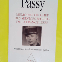 Mémoires du chef des services secrets de la France libre - Colonel Passy