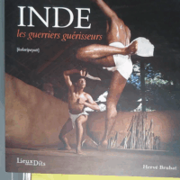Inde - Les guerriers guérisseurs (kalaripayatt) - Hervé Bruhat