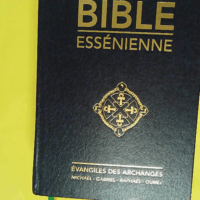 La Bible essénienne - Evangiles des archanges - Olivier Manitara