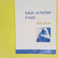 Kabbale vie mystique et magie - Judaïsme d Occident musulman - Haïm Zafrani