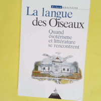La langue des oiseaux - Quand ésotérisme et littérature se rencontrent - Richard Khaitzine