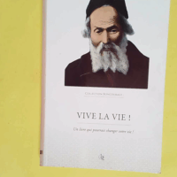 Vive la vie ! Un livre qui pourrait changer votre vie ! - Israel Besancon
