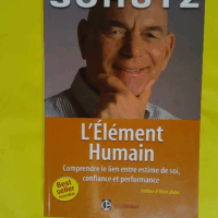 L élément humain - Comprendre le lien entre estime de soi confiance et performance  - Will Schutz