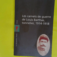 Les carnets de guerre de Louis Barthas tonnelier (1914-1918)  - Louis Bartas