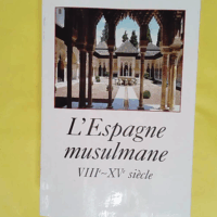 L Espagne musulmane. VIIIe-XVe siècle - Clot André