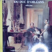 Le Mécénat du duc d Orléans - 1830-1842  - Hervé Robert