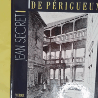 Vieilles Demeures De Perigueux  - Jean Secret