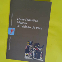 Le tableau de Paris  - Louis-Sebastien Mercier