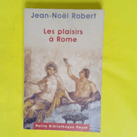 Les Plaisirs à Rome  - Jean-Noël Robert