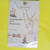 La Géographie De La Renaissance - 1420-1620  - Numa Broc