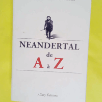 Néanderthal De A À Z  - Marylène Patou-Mathis