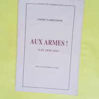 Aux armes! Nay 1939-1943 - André Narritsens
