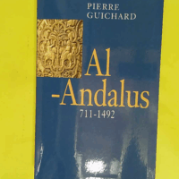 Al-Andalus : 711-1492 - Pierre Guichard