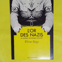 L or Des Nazis - La Suisse Un Relais Discret - Werner Rings