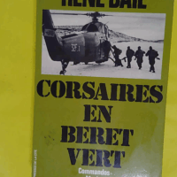 Corsaires en béret vert commandos-marine - Rene Bail