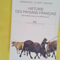 Histoire des paysans Français - De la peste noire à la révolution - Emmanuel Le Roy Ladurie