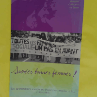 Sacrées bonnes femmes ! Les vingt premières années du planning familial à Pau 1964-1984 -