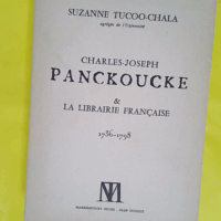 Charles-joseph panckoucke et la librairie française : 1736-1798 - Suzanne Tucoo-Chala