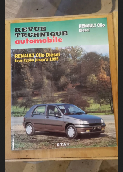 Revue technique automobile - Renault Clio Diesel - Tous Types Jusqu'à 1995 - Renault Clio Diesel - Tous Types Jusqu'à 1995