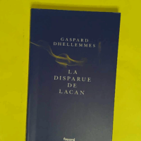 La disparue de Lacan - Gaspard Dhellemmes