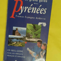 Le Grand Guide Des Pyrenees. France - Espagne - Andorre -