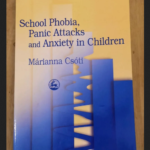 School Phobia Panic Attacks And Anxiety In Children – Marianna Csoti