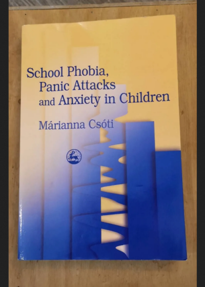 School Phobia Panic Attacks And Anxiety In Children - Marianna Csoti