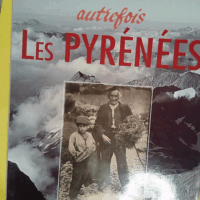 Autrefois les Pyrénées - Claude Bailhé
