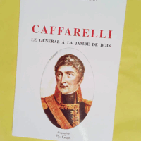 Maximilien Caffarelli du Falga - Le général à la jambe de bois (1756-1799) - Raymond de Verduzan