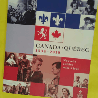 Canada-Quebec : 1534-2010 Nouvelle Edition 2011 - Synthèse historique 1534-2010 - Jacques Lacoursière