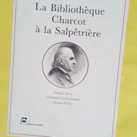 La Bibliothèque Charcot à la Salpêtrière - Jacques Poirier