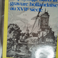 LE PAYSAGE DANS LA GRAVURE HOLLANDAISE AU XVIIe SIECLE - Eaux-fortes sélectionnées introduites et décrites par Irene de Groot. Publiées en collaboration avec le Cabinet des Estampes du Rijksmuseum A - De Groot Irene