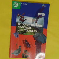 Le Guide Du Parc National Des Pyrenees - Philippe Mayoux
