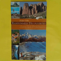 Randonnees Decouvertes Dans Les Pyrenees - Jacques Joffre
