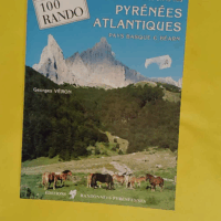 100 Randonnees Dans Les Pyrenees Atlantiques. Pays Basque Et Bearn - Georges Véron