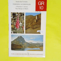 G.R. Grande randonnée 10 +dix - Pyrénées Occidentales Pyrénées-Atlantiques Hautes-Pyrénées d Hendaye Pays basque à Arrens Bigorre par le Béarn 260 km environ - Fédération française de la randonnée pédestre