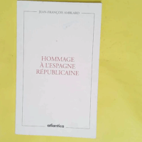 Hommage à l Espagne républicaine - Jean-François Amblard