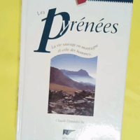 Les Pyrenees - La Vie sauvage en montagne et celle des hommes - Claude Dendaletche