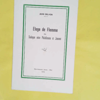 Éloge de Flemme ou Dialogue entre Philaflemme et Jeannot - Jean Delyon